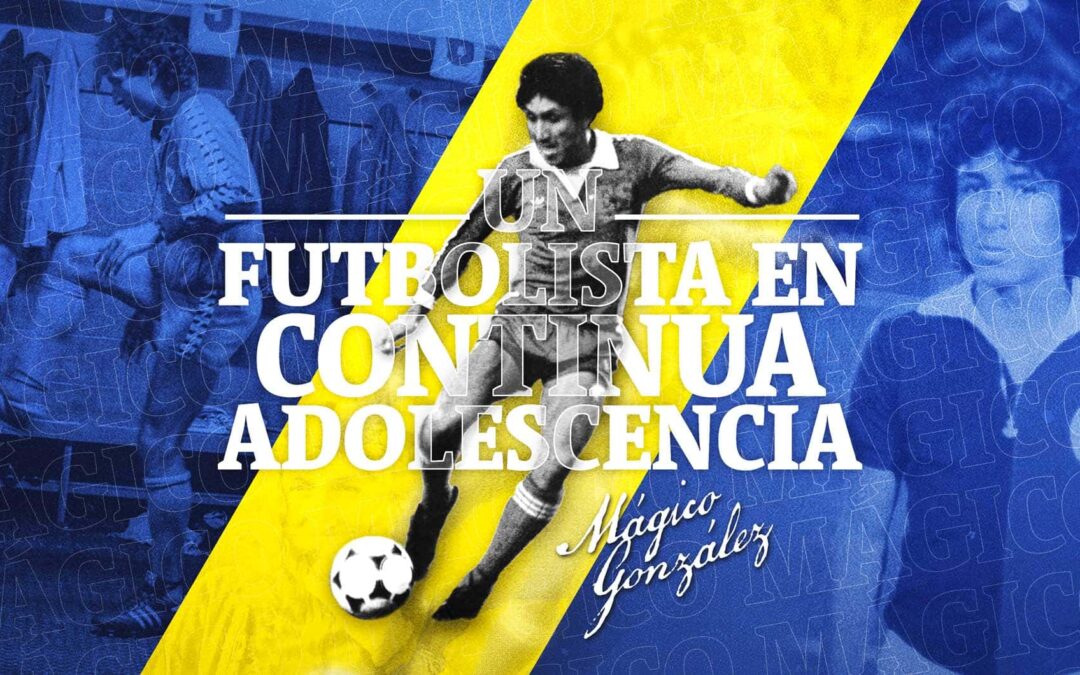 Mágico González: Un futbolista en continua adolescencia